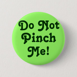 Do Not Pinch Me! 6 Cm Round Badge