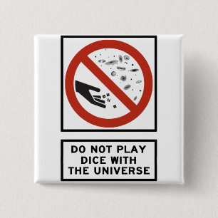 Do Not Play Dice with the Universe Highway Sign 15 Cm Square Badge