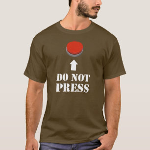 Do Not Press the Red Button T-Shirt