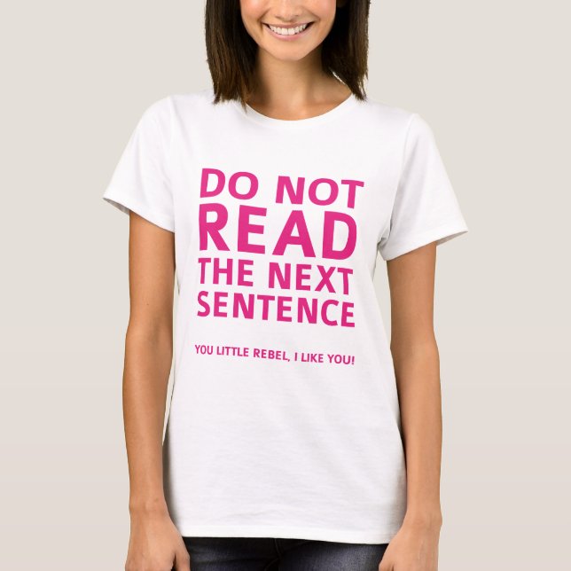 Do Not Read The Next Sentence T-Shirt (Front)