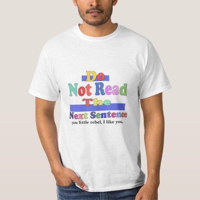  Do Not Read The Next Sentence T Shirt Funny (Front)