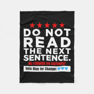 Do Not Read The Next Sentence! Vote Blue Kamala Ha Fleece Blanket