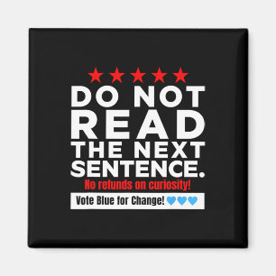 Do Not Read The Next Sentence! Vote Blue Kamala Ha Magnet