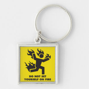 Do Not Set Yourself On Fire Key Ring