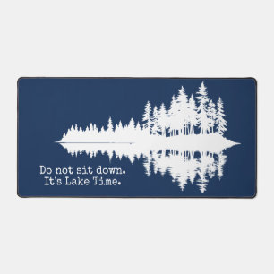 Do Not Sit Down. It's Lake Time. Desk Mat