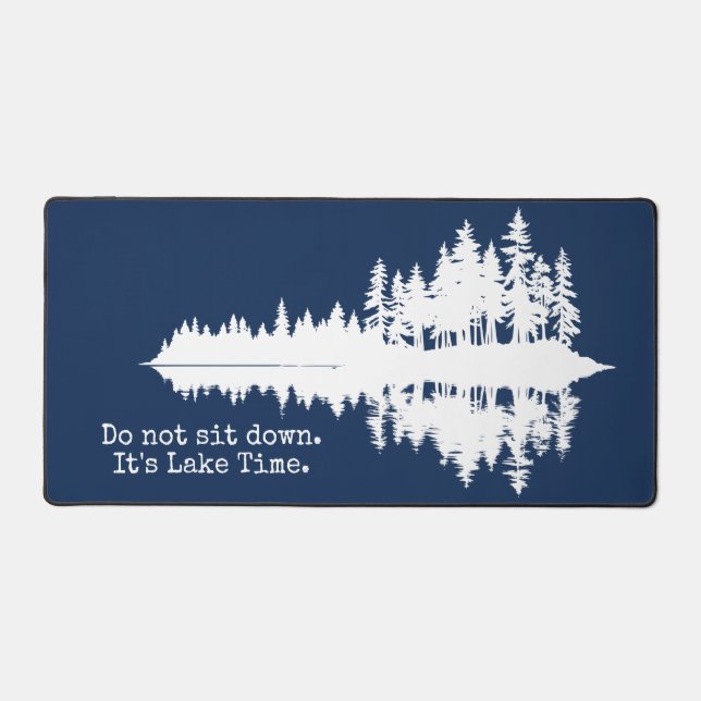 Do Not Sit Down. It's Lake Time. Desk Mat (Front)