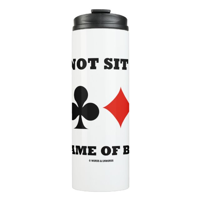 Do Not Sit Out The Game Of Bridge Four Card Suits Thermal Tumbler (Front)