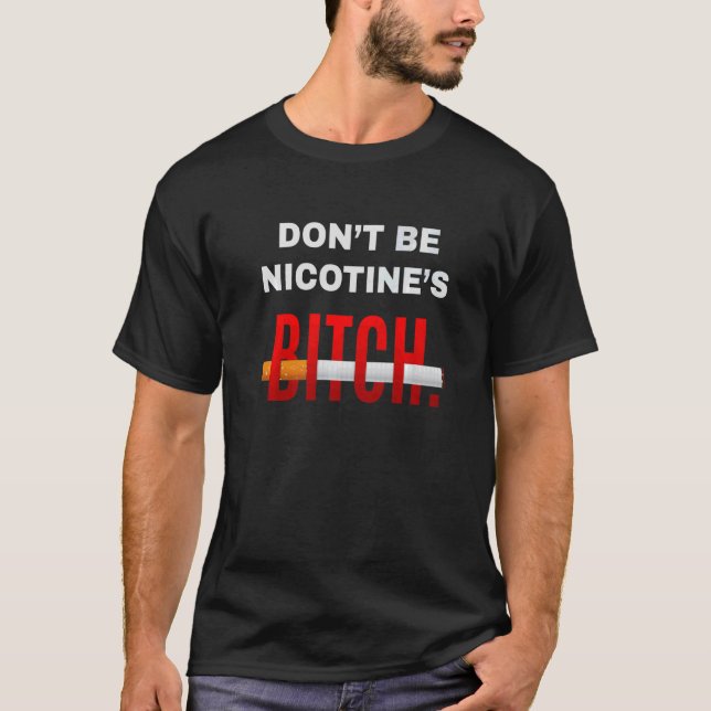 Do Not Smoke I Don´t Be Nicotine´s I Nicotine Smok T-Shirt (Front)