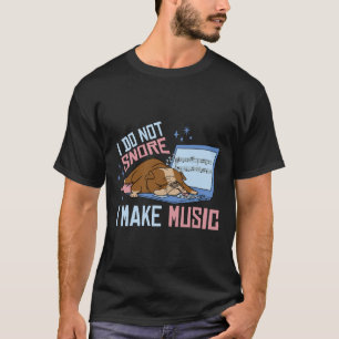 Do Not Snore I Make Music Bulldog Sleeping Nape Ti T-Shirt