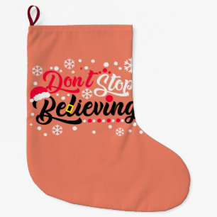 Do Not Stop Christmas Believing Santa Hat Reindeer Large Christmas Stocking