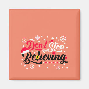 Do Not Stop Christmas Believing Santa Hat Reindeer Magnet