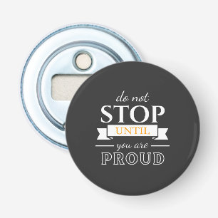  Do Not Stop Until You’re Proud Motivational Quote Bottle Opener