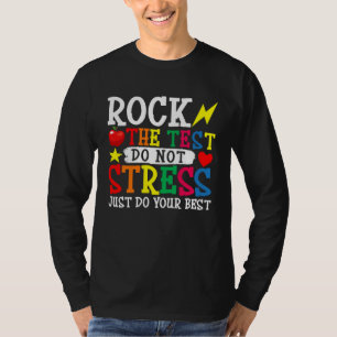 Do Not Stress Just Do Your Best Rock The Testing D T-Shirt