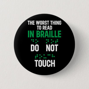 Do Not Touch Funny Worst Thing To Read In Braille 6 Cm Round Badge