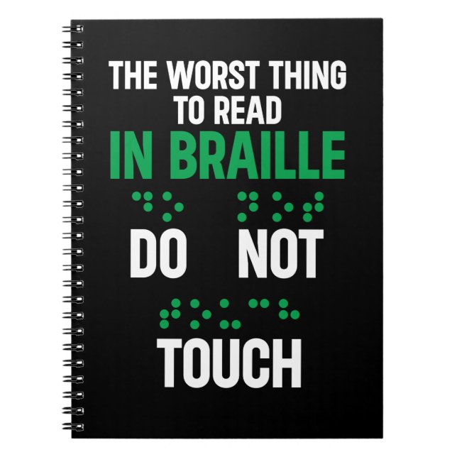 Do Not Touch Funny Worst Thing To Read In Braille Notebook (Front)