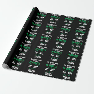 Do Not Touch Funny Worst Thing To Read In Braille Wrapping Paper