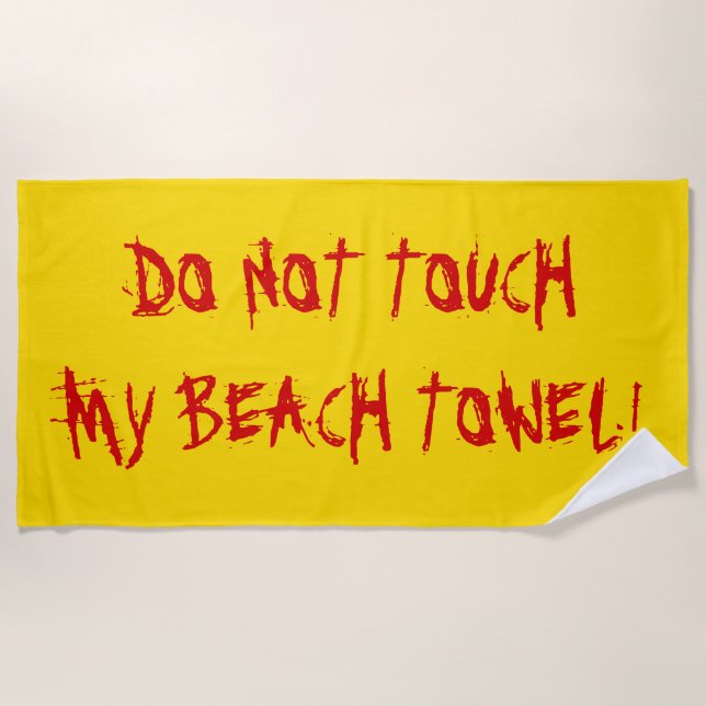 "DO NOT TOUCH MY BEACH TOWEL!" Yellow & Red Towel (Front)