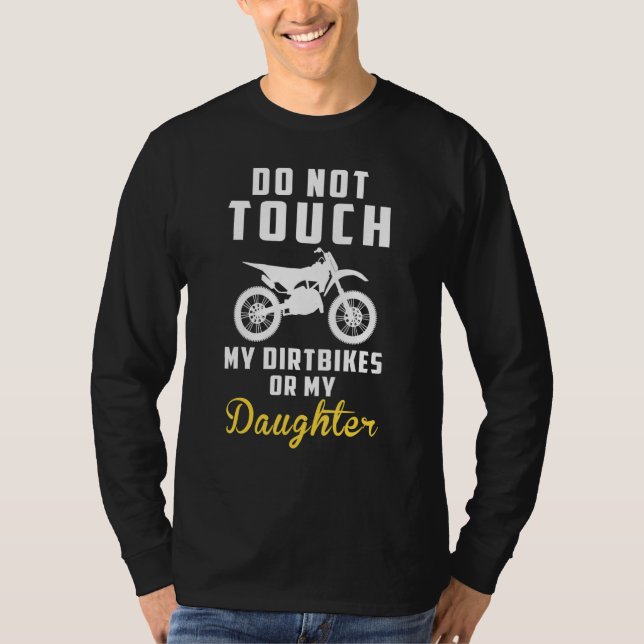 Do Not Touch My Dirtbikes Or My Daughter Hoodie Lo T-Shirt (Front)