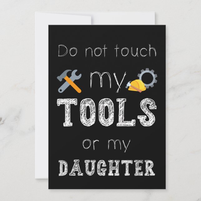 Do Not Touch My Tools or My Daughter Funny Meme Invitation (Front)