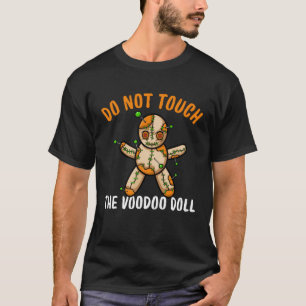 Do Not Touch The Voodoo Doll T-Shirt