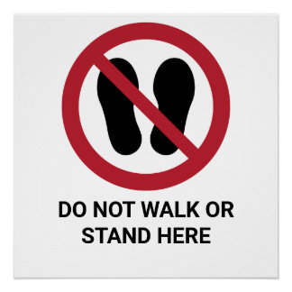 Do Not Walk or Stand Here, Prohibition Sign