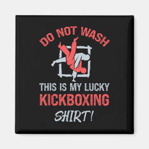 Do Not Wash This Is My Lucky Kickboxing Shirt Kick Magnet