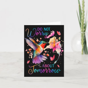 Do Not Worry About Tomorrow Hummingbird Butterfly Card