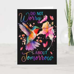 Do Not Worry About Tomorrow Hummingbird Butterfly  Card