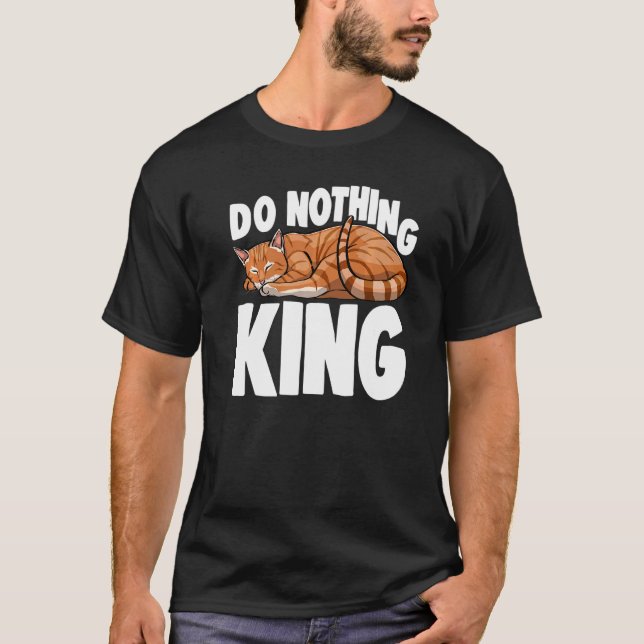 Do Nothing King Sleeping Cat  Cat  Kitten T-Shirt (Front)