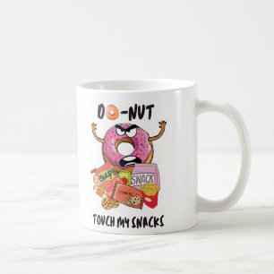 Do-nut touch my snacks coffee mug