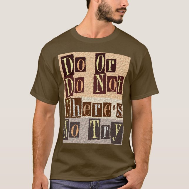 Do or do not there's no try T-Shirt (Front)