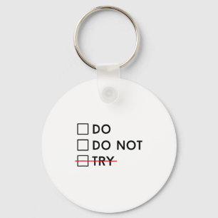 Do Or Do Not Try Is No Option Motivational Key Ring