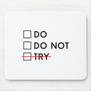 Do Or Do Not Try Is No Option Motivational  Mouse Pad