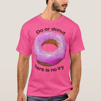Do Or Doughnut Pink  T-Shirt