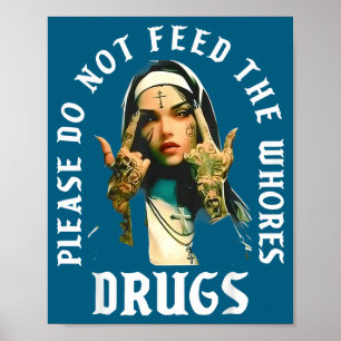 Do Please Not Feed Whorses Drugs Poster