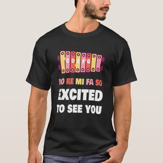 Do Re Mi Fa So Excited To See You Music Teacher T-Shirt (Front)