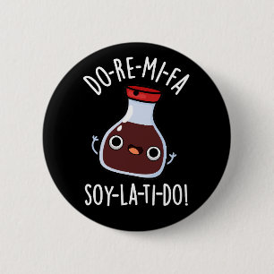 Do Re Mi Fa soy La Ti Do Soy Sauce Pun Dark BG 6 Cm Round Badge