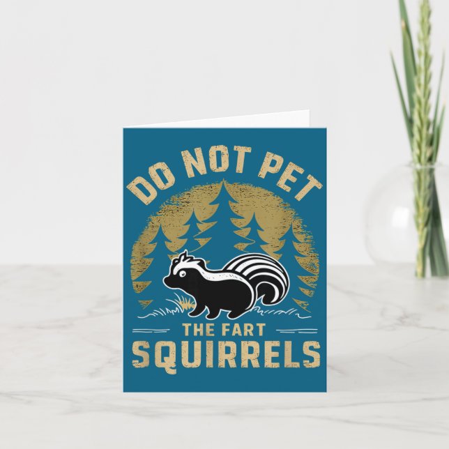 Do Shirt Not Pet Fart Squirrels Skunk Card (Front)