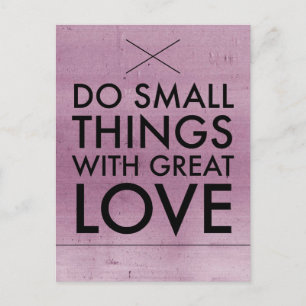Do Small Thing With Great Love Quote Postcard