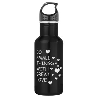 Do small things with great love 532 ml water bottle