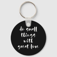 Do small things with great love black keychain