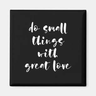 Do small things with great love black magnet