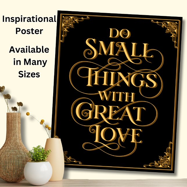 Do Small Things with Great Love  - Gold on Black   Poster (Creator Uploaded)