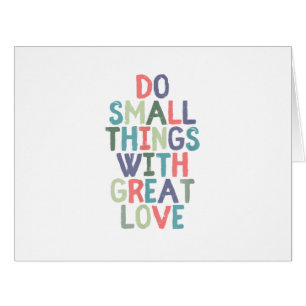 Do Small Things With Great Love Quote Tee Shirt