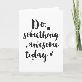 Do Something Awesome Today - Inspirational Card