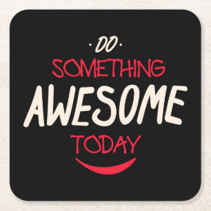 Do Something Awesome Today Square Paper Coaster