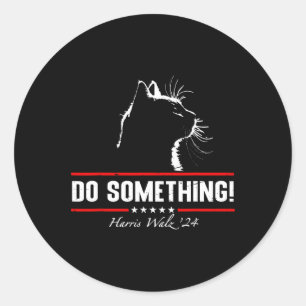 Do Something Cat Lady Harris Wheimer Watlz 2024 Classic Round Sticker
