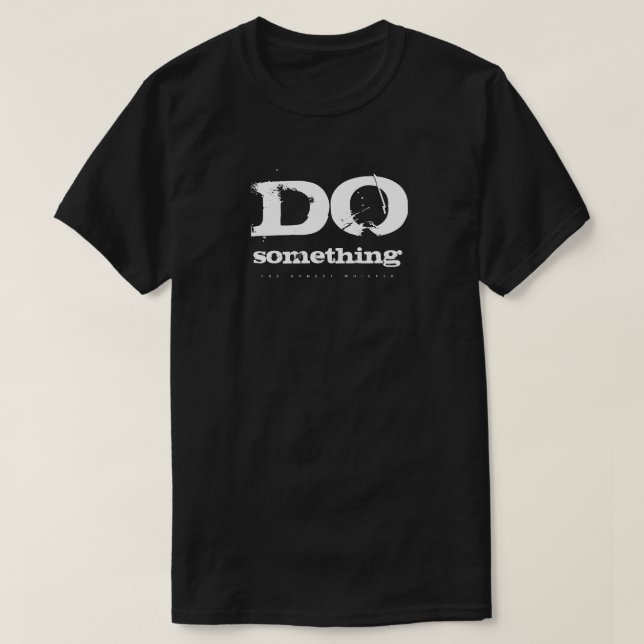Do Something (Dark) T-Shirt (Design Front)