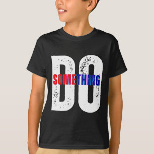Do Something Kamala Harris  T-Shirt