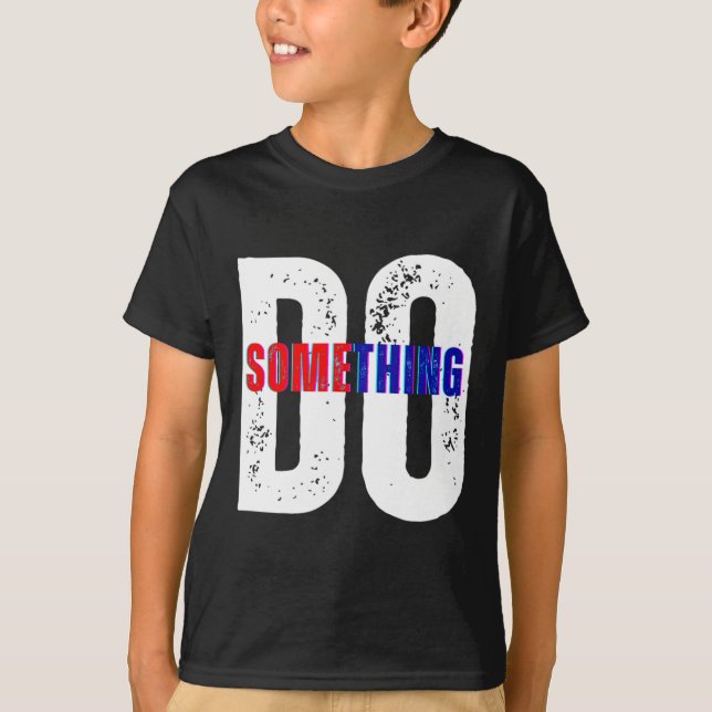 Do Something Kamala Harris  T-Shirt (Front)